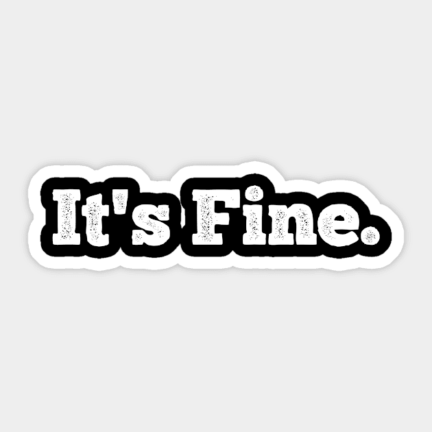 It's Fine Sticker by Dynasty Arts